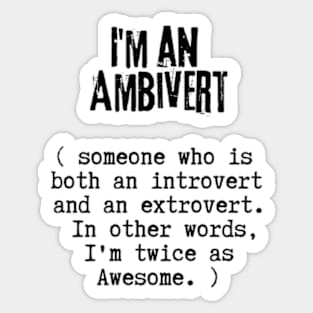 I'm  An Ambivert Sticker